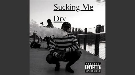 she sucks me|She Sucks me Dry and Swallows everything .